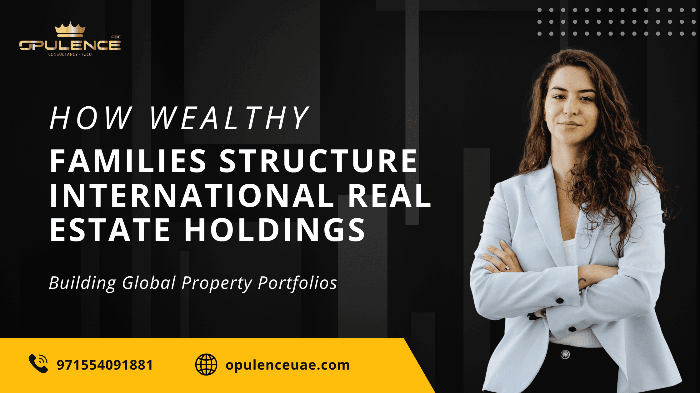 How Wealthy Families Structure International Real Estate Holdings
